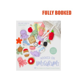 Hooked on Amigurumi: 40 Fun Patterns for Playful Crochet Plushes (Paperback) by Melanie Morita (1)
