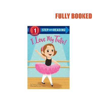 I Love My Tutu!, Step Into Reading (Paperback) by Frances Gilbert