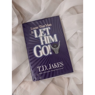 Loose That Man & Let Him Go by T.D. Jakes Hardcover [Brand New, Unsealed]