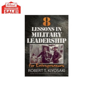 8 Lessons in Military Leadership for Entrepreneurs Tradepaper by Robert T. Kiyosaki (1)