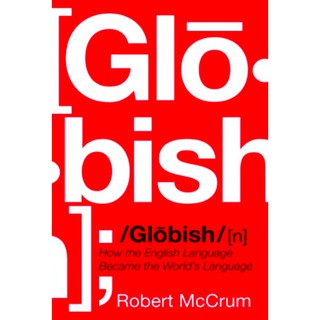 Globish : How the English Language Became the World's Language - Robert McCrum (Hardcover) (1)
