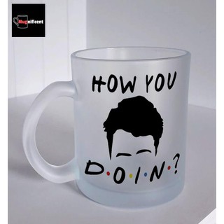 Mugnificent How You Doin? Ceramic Mug 300ml High Quality Permanent Print coffee/mug/ tasa/ baso
