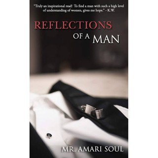 Reflections of a Man by Mr. Amari Soul