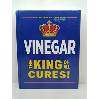 VINEGAR THE KING OF ALL CURES! (HARDCOVER) BY: Jerry Baker
