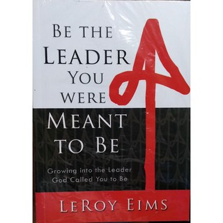 Be The Leader You Were Meant To Be (LeRoy Eims)