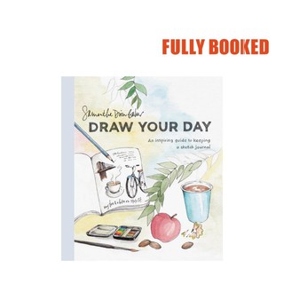 Draw Your Day: An Inspiring Guide to Keeping a Sketch Journal (Paperback) by Samantha Dion Baker