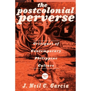 The Post Colonial Perverse: Critiques of Contemporary Philippine Culture Volume II jEuE