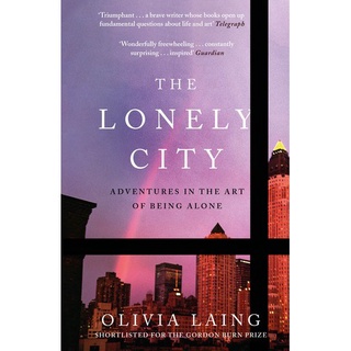 The Lonely City by Olivia Laing (Adventures in the Art of Being Alone)