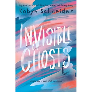 Invisible Ghosts by Robyn Schneider