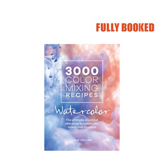 3000 Color Mixing Recipes: Watercolor (Spiral-Bound) by Julie Collins