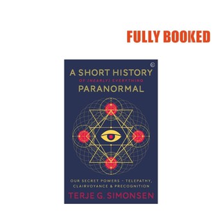 A Short History of (Nearly) Everything Paranormal (Paperback) by Terje G. Simonsen