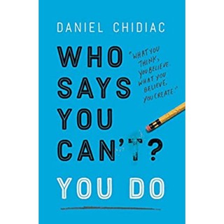 WHO SAYS YOU CAN'T YOU DO by Daniel Chidiac