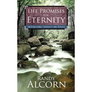 Life Promises for Eternity: Inspirational Thoughts and Verses by Randy Alcorn