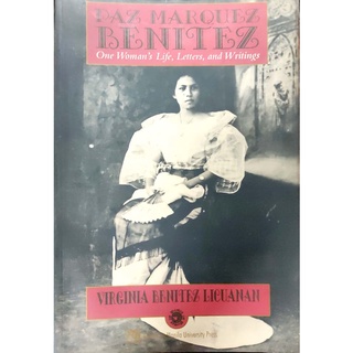Paz Marquez Benitez: One Woman's Life, Letters, and Writings by Virginia Benitez Licuanan