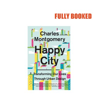 Happy City: Transforming Our Lives Through Urban Design (Paperback) by Charles Montgomery