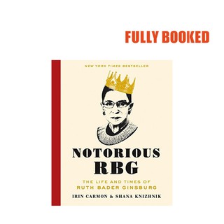 Notorious RBG: The Life and Times of Ruth Bader Ginsburg (Hardcover) by Irin Carmon