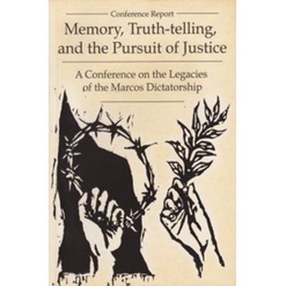 Memory, Truth-telling, and the Pursuit of Justice: A Conference on the Legacies of the Marcos Dictat