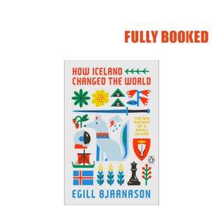 How Iceland Changed the World: The Big History of a Small Island (Paperback) by Egill Bjarnason