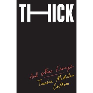 Thick: And Other Essays By Tressie Mcmillan Cottom