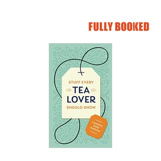 Stuff Every Tea Lover Should Know (Hardcover) by Candace Rose Rardon