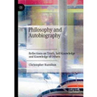 Philosophy and Autobiography Reflections on Truth, Self-Knowledge and Knowledge of Others, Cristopher Pregnantton