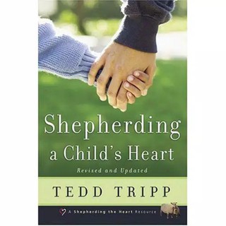 Shepherding a Child's Heart by Tedd Trip