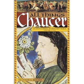 All Things Chaucer: An Encyclopedia of Chaucer's World Volume 1