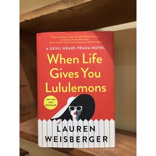 When Life Gives You Lululemons (Sequel to the Devil Wears Prada) by Lauren Weisberg