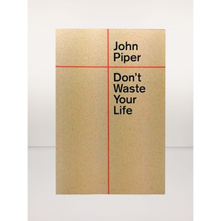 DON'T WASTE YOUR LIFE (SOFTCOVER) by: John Piper