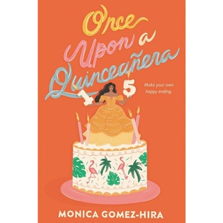 Once Upon A Quinceañera by Monica Gomez Hira