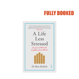 A Life Less Stressed: The Five Pillars of Health and Wellness (Paperback) by Dr. Ron Ehrlich