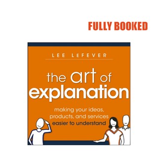 The Art of Explanation (Paperback) by Lee LeFever