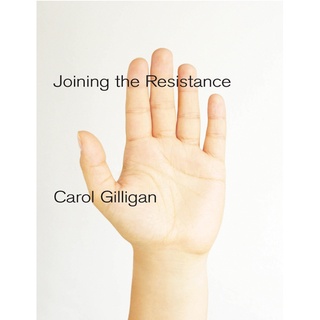Joining the Resistance by Carol Gilligan