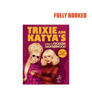 Trixie and Katya's Guide to Modern Womanhood (Hardcover) by Trixie Mattel, Katya