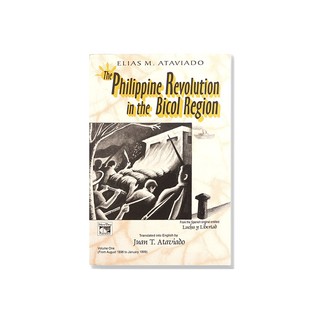 The Philippine Revolution in the Bicol Region Volume 1