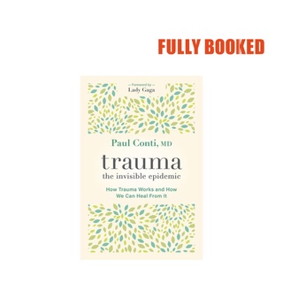 Trauma: The Invisible Epidemic (Paperback) by Paul Conti, MD (1)
