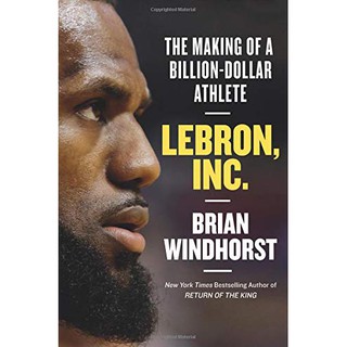 LeBron, Inc.: The Making of a Billion-Dollar Athlete