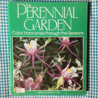 GARDENING: THE PERRENIAL GARDEN by: JEFF AND MARILYN COX..
