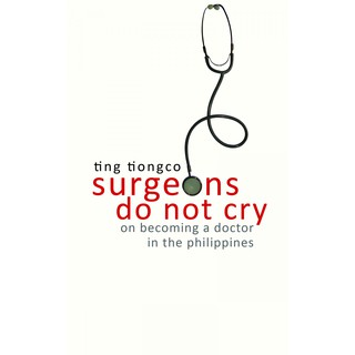 Surgeons Do Not Cry on becoming a doctor in the Philppines (Reprint)