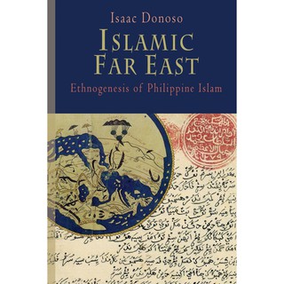 Islamic Far East: Ethnogenesis of Philippine Islam