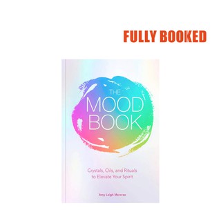 The Mood Book: Crystals, Oils, and Rituals to Elevate Your Spirit (Hardcover) by Amy Leigh Mercree