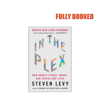 In the Plex: How Google Thinks, Works, and Shapes Our Lives (Paperback) by Steven Levy