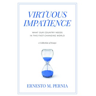 Virtuous Impatience What Our Country Needs In This Fast-Changing World; A Collection of Essays