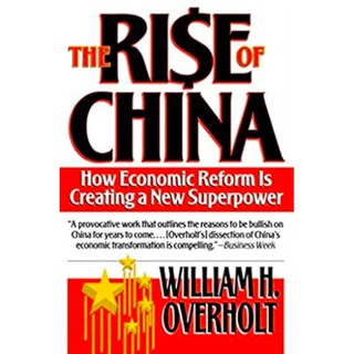 The Rise of China: How Economic Reform is Creating a New Superpower - William H, Overholt