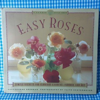 EASY ROSES :SIMPLE SECRETS FOR GLORIOUS GARDENING