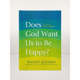 DOES GOD WANT US TO BE HAPPY?: The Case for Biblical Happiness (HARDCOVER) by: Randy Alcorn (1)