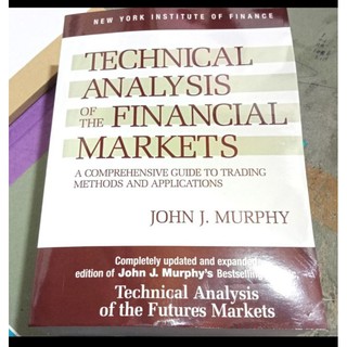 Technical Analysis Of The Financial Markets By John J Murphy