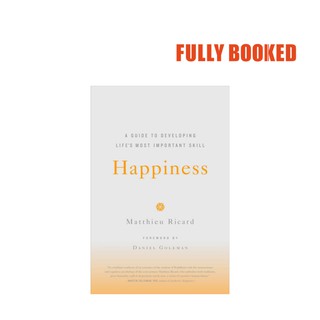 Happiness: A Guide to Developing Life's Most Important Skill (Paperback) by Matthieu Ricard