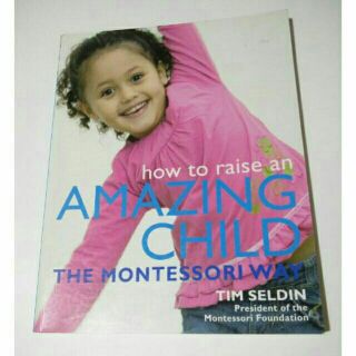 Montessori How to Raise an Amazing Child
