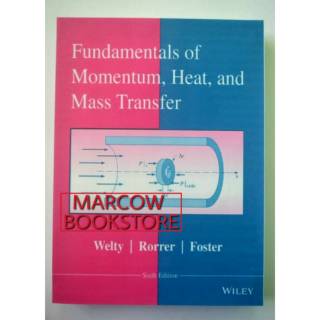 Fundamentals of Momentum Heat and Mass Transfer 6th Edition by Walty 6